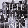 Villa Ibsen: Min mormors hus. En familiekrønike (Bog, Hæftet, Dansk) af Joen Bille