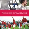 Viva Vejle: Fortællingen om Vejle Boldklub (Bog, Indbundet, Dansk) af Lars Werge