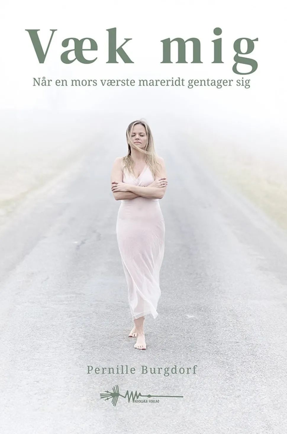 Væk mig: Når en mors værste mareridt gentager sig (Bog, Hardback, Dansk) af Pernille Burgdorf
