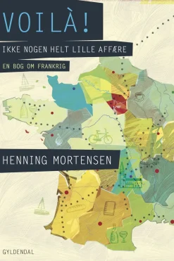 Voilà: Ikke nogen helt lille affære. En bog om Frankrig (Ebog, epub, Dansk) af Henning Mortensen