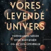 Vores levende univers: Videnskabens søgen efter rumvæsner og alt livs oprindelse (Hæftet, Dansk)