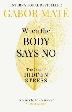 When the Body Says No: The Cost of Hidden Stress (Bog, Paperback / softback, Engelsk) af Gabor Mate