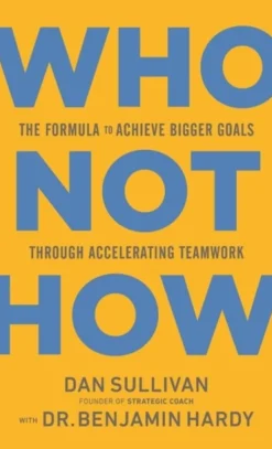Who Not How: The Formula to Achieve Bigger Goals Through Accelerating Teamwork (Bog, Hardback, Engelsk) af Dan Sullivan