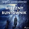 Wieczny buntownik (Lydbog, zip_mp3, Polsk) af Witold Dworakowski