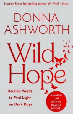 Wild Hope: The inspirational No 1 Sunday Times bestseller (Bog, Hardback, Engelsk) af Donna Ashworth