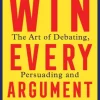 Win Every Argument: The Art of Debating, Persuading and Public Speaking (Bog, Paperback / softback, Engelsk) af Mehdi Hasan