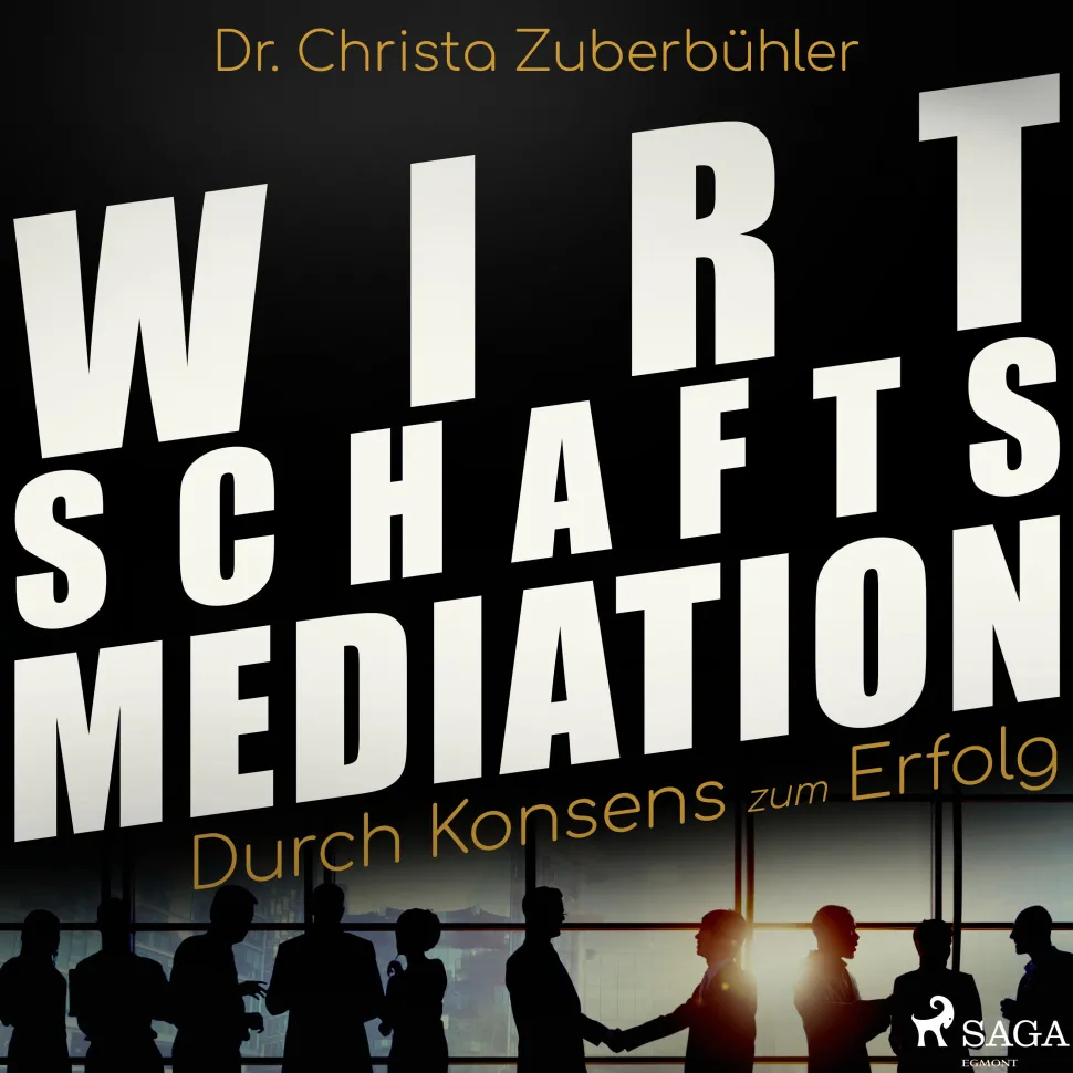 Wirtschaftsmediation - Durch Konsens zum Erfolg (Lydbog, zip_mp3, Tysk) af Dr. Christa. Zuberbühler
