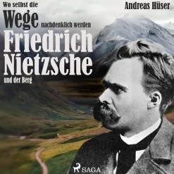 Wo selbst die Wege nachdenklich werden - Friedrich Nietzsche und der Berg (Lydbog, zip_mp3, Tysk) af Andreas Hüser