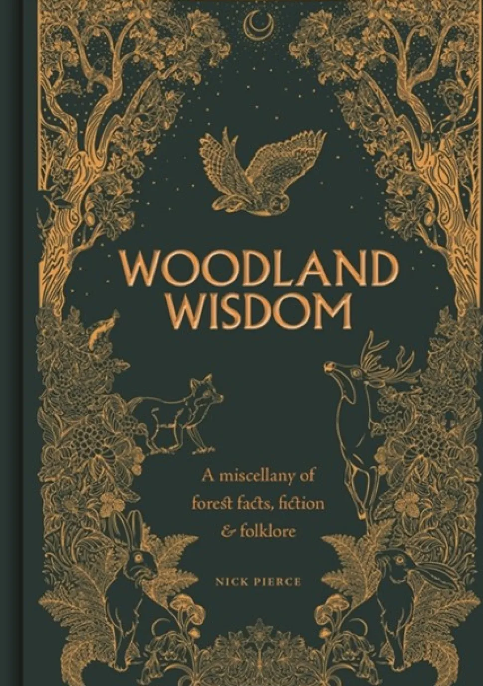 Woodland Wisdom: A Miscellany of Forest Facts, Fiction & Folklore (Bog, Hardback, Engelsk) af Nick Pierce