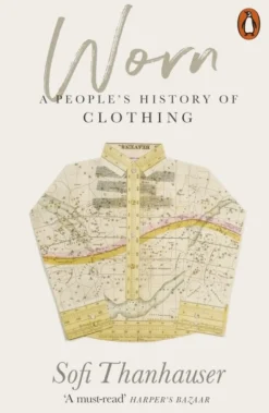 Worn: A People's History of Clothing (Bog, Paperback / softback, Engelsk) af Sofi Thanhauser