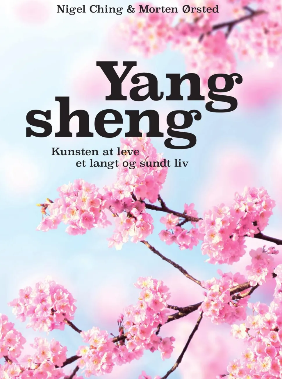 Yang sheng: Kunsten at leve et langt og sundt liv (Bog, Paperback, Dansk) af Nigel Ching & Morten Ørsted