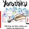 Yoroshiku: 100 ting, du ikke vidste om Japan og japanerne (Bog, Hardback, Dansk) af Asger Røjle Christensen