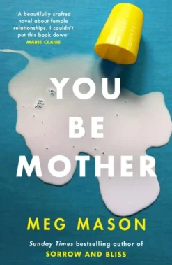 You Be Mother: The debut novel from the author of Sorrow and Bliss (Bog, Paperback / softback, Engelsk) af Meg Mason