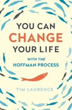 You Can Change Your Life: With the Hoffman Process (Bog, Paperback / softback, Engelsk) af Tim Laurence