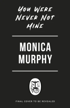 You Were Never Not Mine (Bog, Paperback / softback, Engelsk) af Monica Murphy