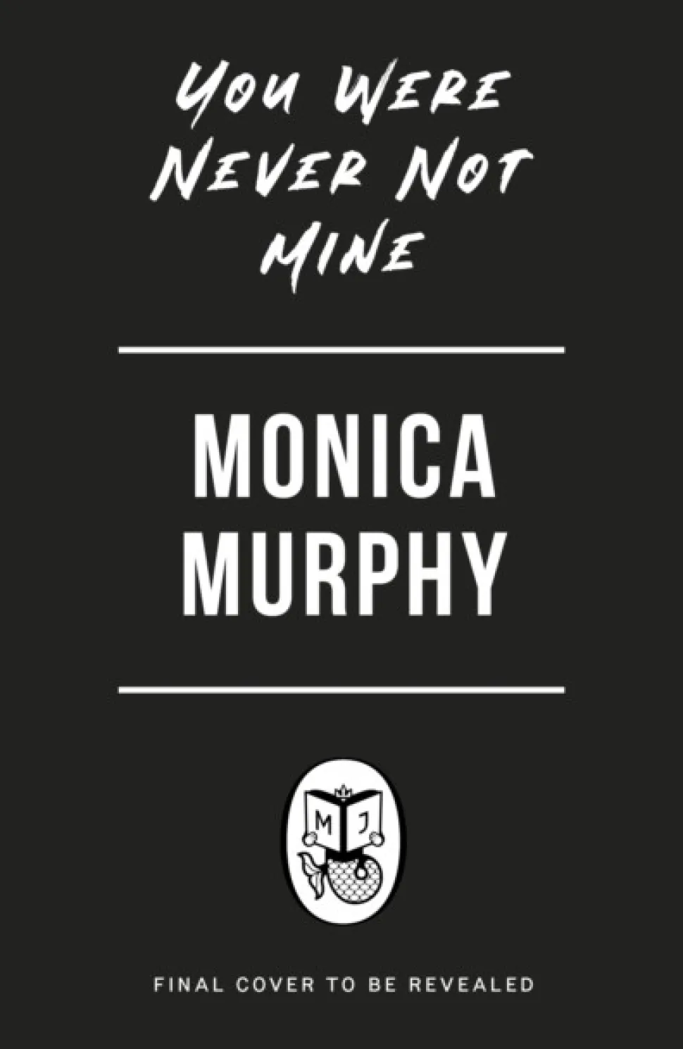 You Were Never Not Mine (Bog, Paperback / softback, Engelsk) af Monica Murphy