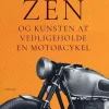 Zen og kunsten at vedligeholde en motorcykel: en undersøgelse af værdier (Bog, Hæftet, Dansk) af Robert M. Pirsig