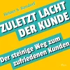 Zuletzt lacht der Kunde - Der steinige Weg zum zufriedenen Kunden (Lydbog, zip_mp3, Tysk) af Reiner S. Bandorf